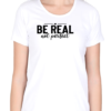 1 Embrace Authenticity with the "Be Real Not Perfect" T-shirt