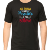 Inspire Your Journey with the "All Things Are Possible If You Believe" T-shirt