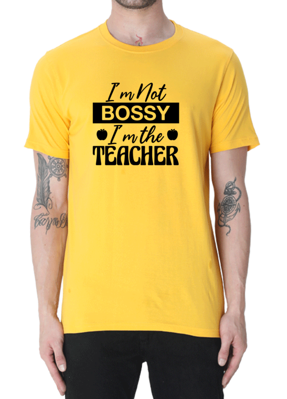 Assert Your Authority with the "I'm Not Bossy, I'm the Teacher" T-shirt
