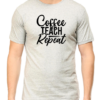 Grey Melange Fuel Your Passion for Teaching with the "Coffee Teach Repeat" T-shirt