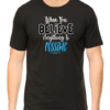 Empower Your Dreams with the "When You Believe Anything Is Possible" T-shirt