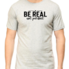 Grey Melange Embrace Authenticity with the "Be Real Not Perfect" T-shirt