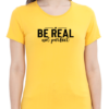 35 Embrace Authenticity with the "Be Real Not Perfect" T-shirt