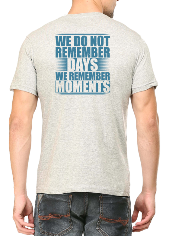 Cherish Every Moment with the "We Do Not Remember Days, We Remember Moments" T-shirt