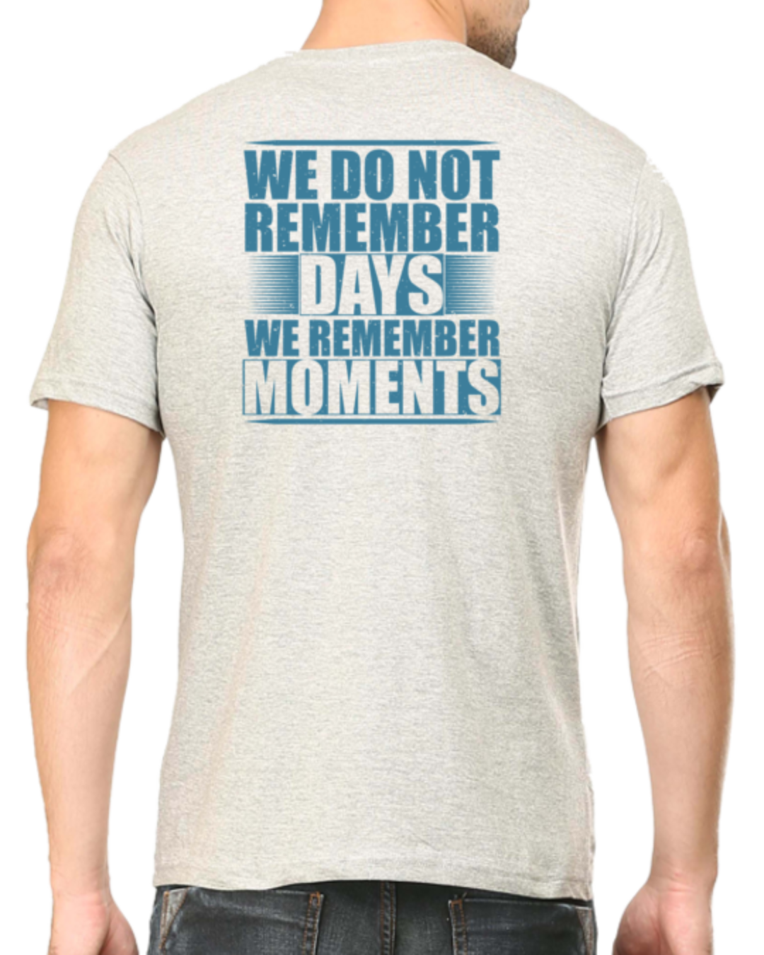 Cherish Every Moment with the "We Do Not Remember Days, We Remember Moments" T-shirt