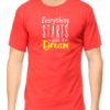 Inspire Your Journey with the "Everything Starts with a Dream" T-shirt