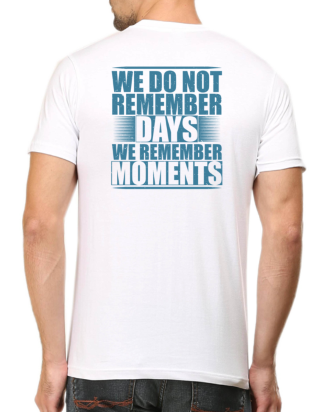 Cherish Every Moment with the "We Do Not Remember Days, We Remember Moments" T-shirt