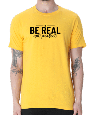 Embrace Authenticity with the "Be Real Not Perfect" T-shirt
