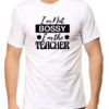 White Assert Your Authority with the "I'm Not Bossy, I'm the Teacher" T-shirt