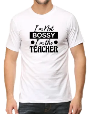White Assert Your Authority with the "I'm Not Bossy, I'm the Teacher" T-shirt
