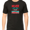 Chase Your Aspirations with the "Never Let Go Of Your Dreams" T-shirt