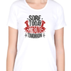 Power Through with Our "Sore Today Strong Tomorrow" T-shirt