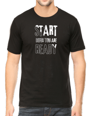 Embrace Boldness with Our "Start Before You Are Ready" T-shirt