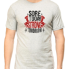 Power Through with Our "Sore Today Strong Tomorrow" T-shirt