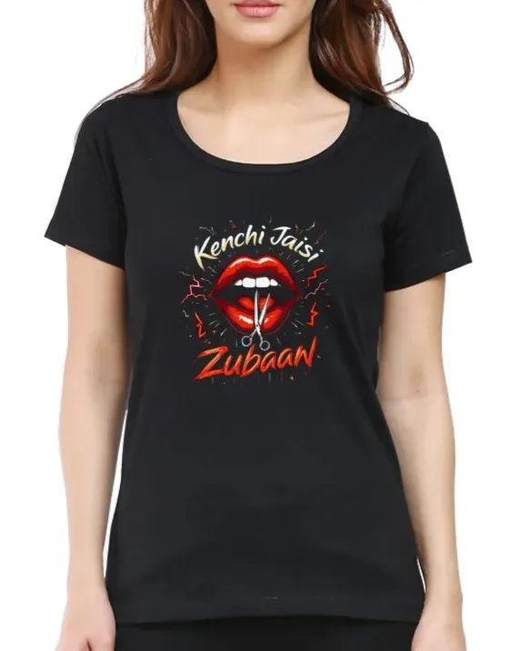 Kenchi Jaisi Zubaan Women's T-Shirt