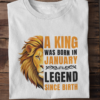 A King Was Born in January: Legend Since Birth Unisex T-Shirt