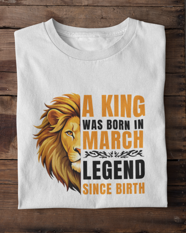 A King Was Born in March: Legend Since Birth Unisex T-Shirt