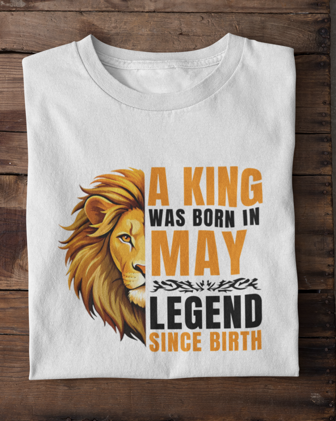 A King Was Born in May: Legend Since Birth Unisex T-Shirt