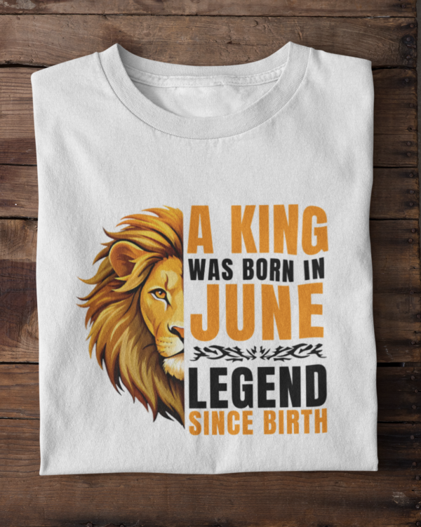 A King Was Born in June: Legend Since Birth Unisex T-Shirt