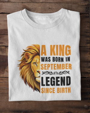 A King Was Born in September: Legend Since Birth Unisex T-Shirt