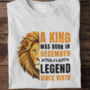 A King Was Born in December: Legend Since Birth Unisex T-Shirt