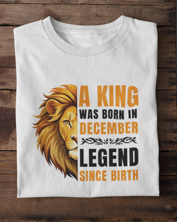A King Was Born in December: Legend Since Birth Unisex T-Shirt