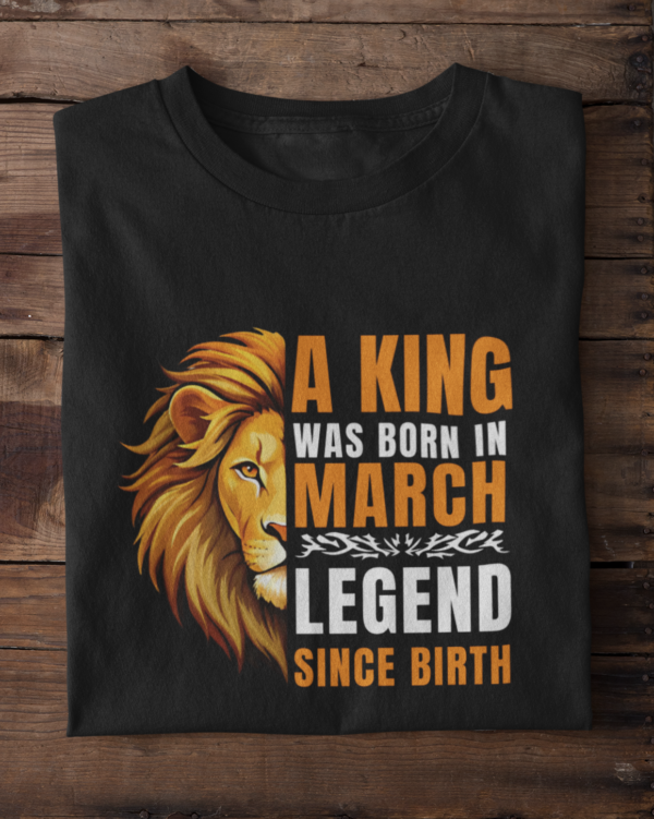 A King Was Born in March: Legend Since Birth Unisex T-Shirt