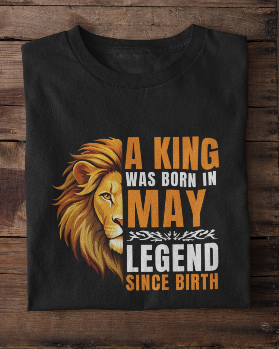 A King Was Born in May: Legend Since Birth Unisex T-Shirt