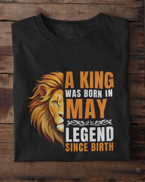 A King Was Born in May: Legend Since Birth Unisex T-Shirt