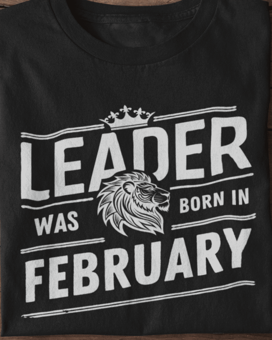 Leader Was Born in February Unisex T-Shirt