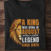 A King Was Born in August: Legend Since Birth Unisex T-Shirt