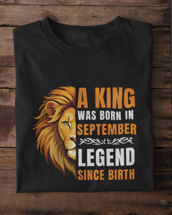 A King Was Born in September: Legend Since Birth Unisex T-Shirt