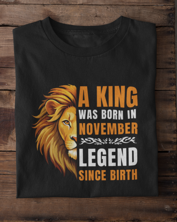 A King Was Born in November: Legend Since Birth Unisex T-Shirt