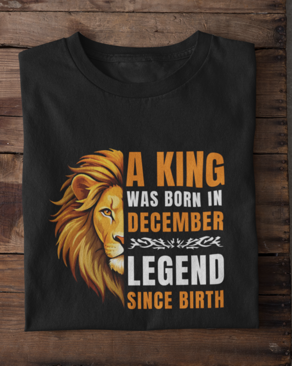 A King Was Born in December: Legend Since Birth Unisex T-Shirt