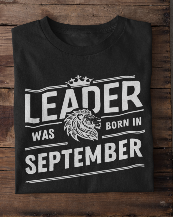 Leader Was Born in September Unisex T-Shirt