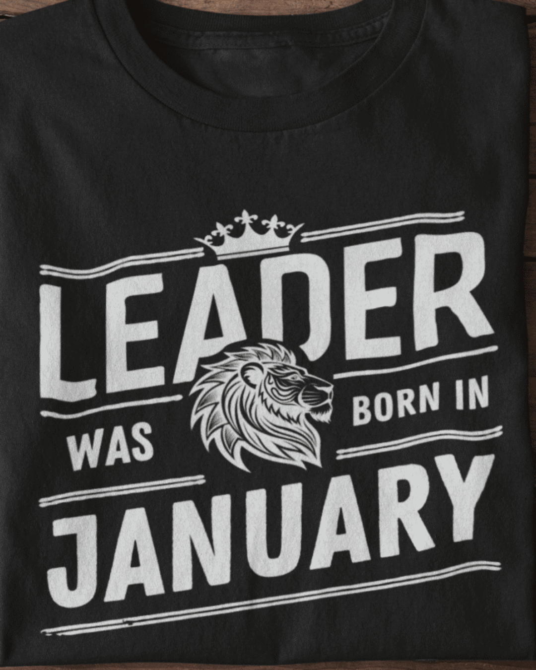 Leader Was Born in January Unisex T-Shirt