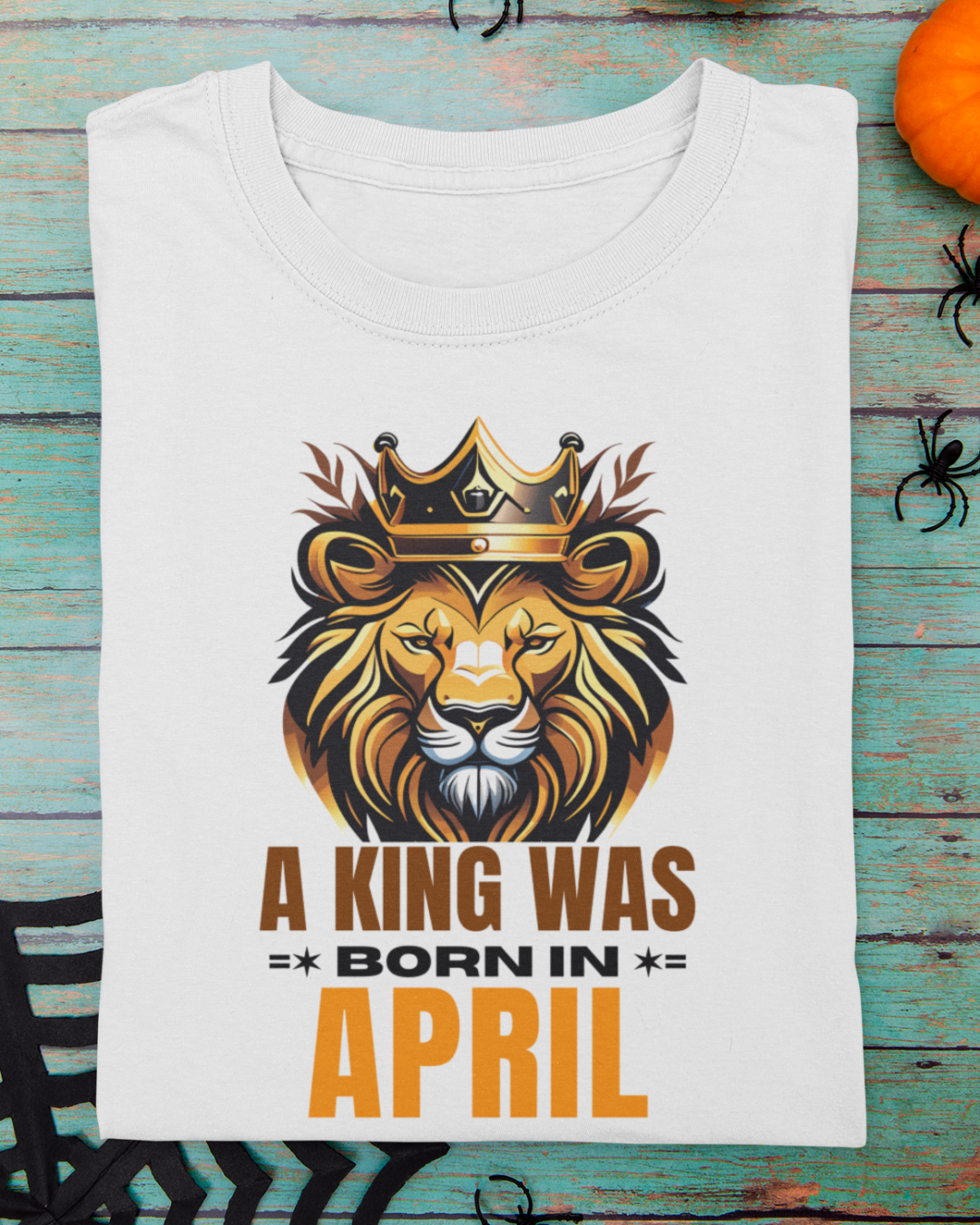 A King Was Born in April Unisex T-Shirt