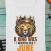 A King Was Born in June Unisex T-Shirt