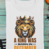 A King Was Born in December Unisex T-Shirt