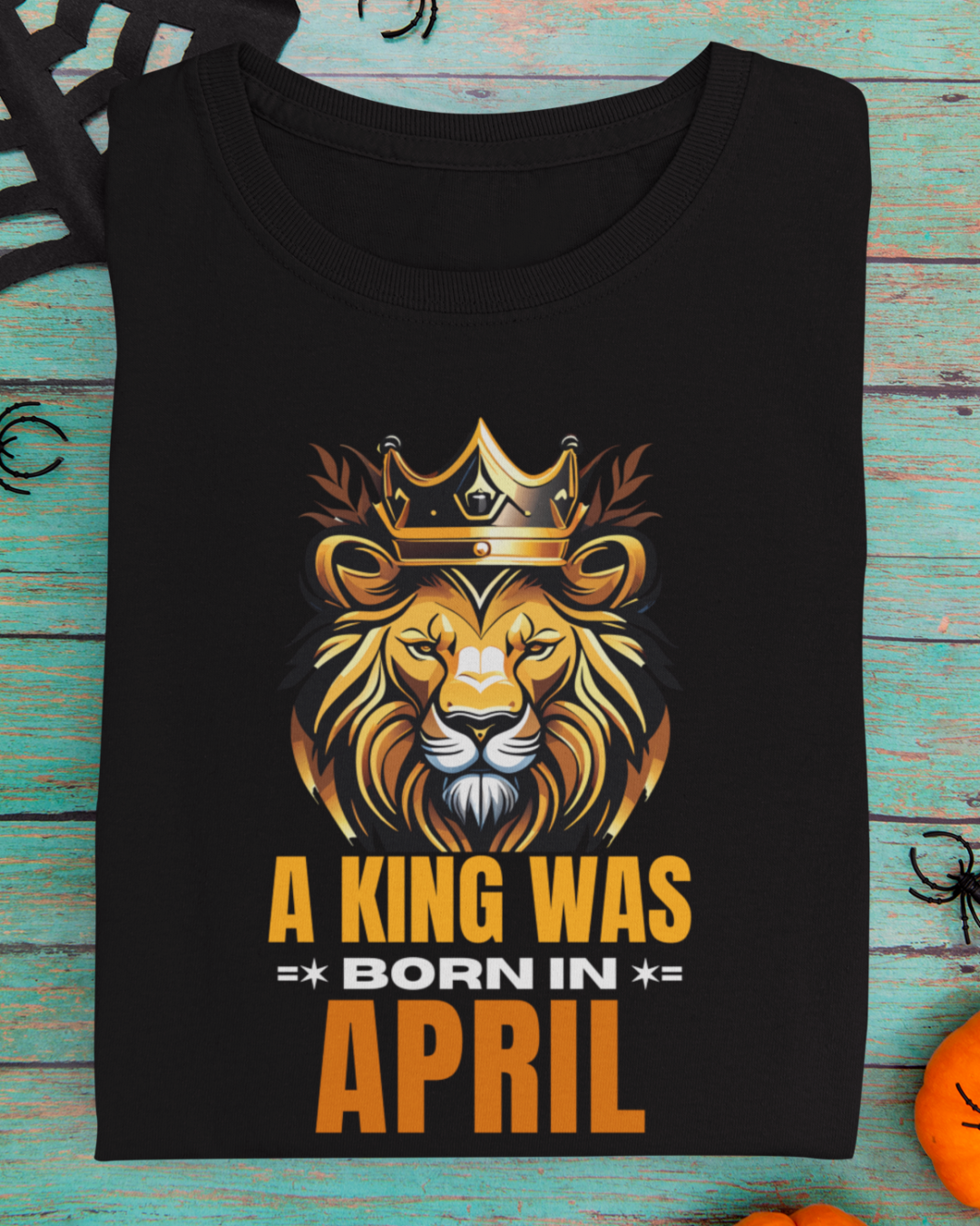 A King Was Born in April Unisex T-Shirt