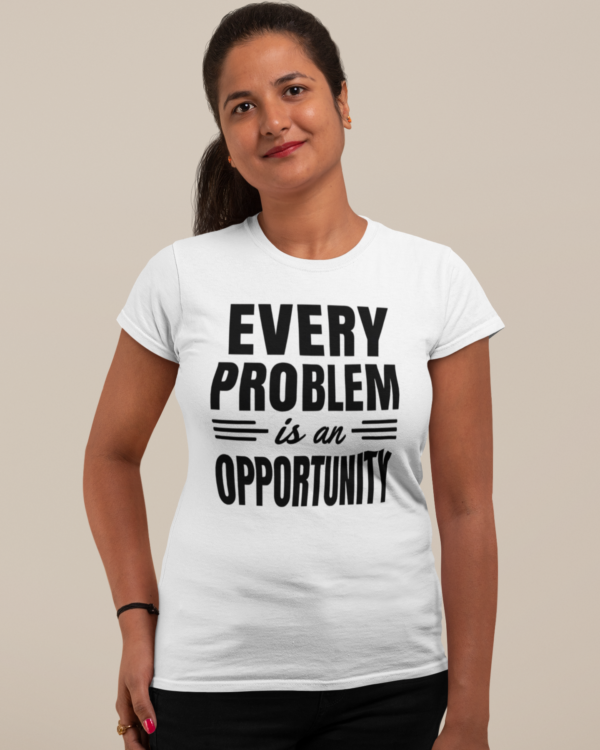 Every Problem Is An Opportunity Unisex T-Shirt (White)
