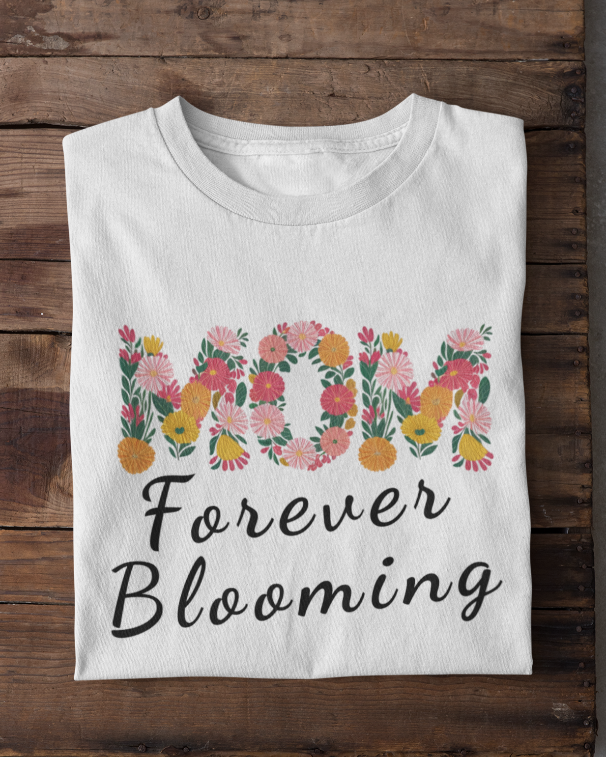MOM Forever Blooming Women’s T-Shirt – Floral Tribute to Moms
