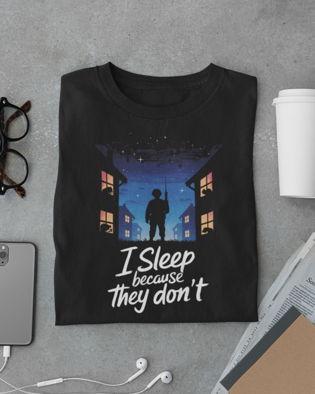 I Sleep Because They Don’t Unisex T-Shirt – Tribute to Indian Armed Forces