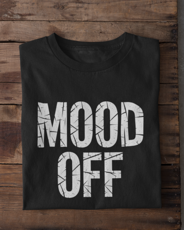 Mood Off Unisex T-Shirt – Express It Without Saying a Word