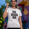 Na Bhai Na T-Shirt – Ultimate Desi Rejection Energy