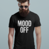 Mood Off Unisex T-Shirt – Express It Without Saying a Word