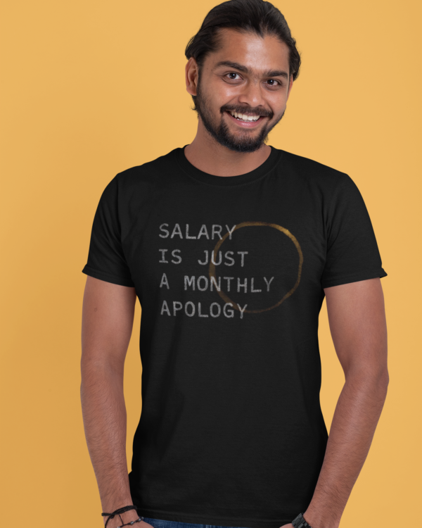 Salary Is Just a Monthly Apology Unisex T-Shirt