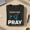 Commit Push Pray T-shirt