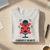 Currently on Mute T-shirt