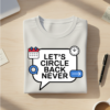 Let’s Circle Back Never T-shirt